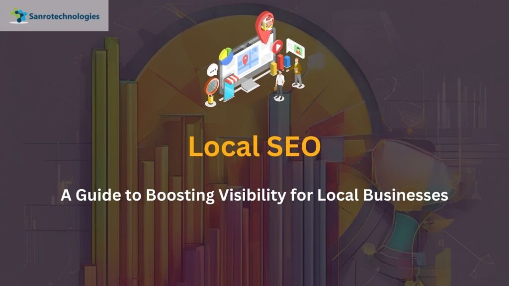 Local SEO A Guide to Boosting Visibility for Local Businesses