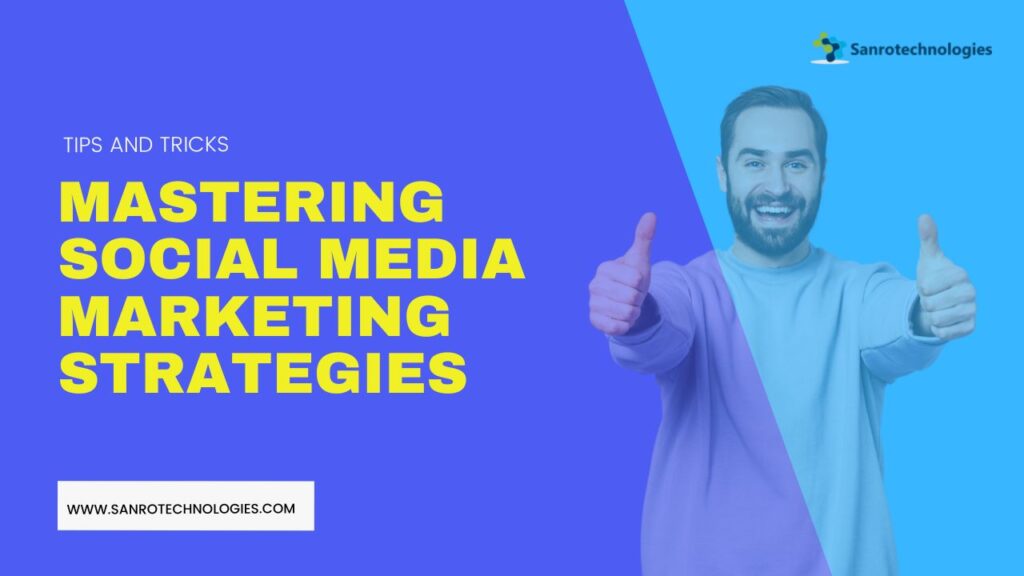 Mastering Social Media Marketing Strategies