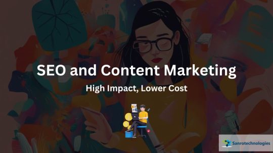 SEO and Content Marketing High Impact, Lower Cost